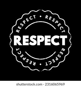 Respect - feeling of deep admiration for someone or something elicited by their abilities, qualities, or achievements, text concept stamp