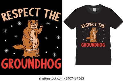 Respect the groundhog, t shirt design. Groundhog day t-shirt design vector template. Eye catching Groundhog day t-shirt ready for prints posters, banner, mug, pod.
