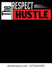 Respect the hustle t-shirt design.