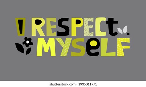 I respect myself affirmation quote colourful letters. Vector text art for blogs banner cards wishes. Inspiring motivating  self esteem typography.