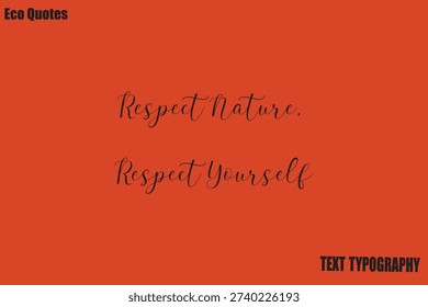 Respect Nature, Respect Yourself   Vector Environmental Awareness Quote