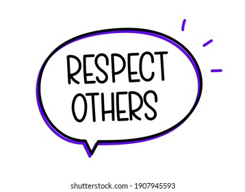 Respect others. Handwritten text in speech bubble