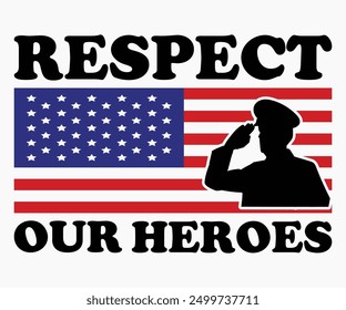 Respect Our Heroes Svg,Veterans Day Svg,Patriotic Svg,Veteran Svg,4th Of July Svg,Military Svg,Memorial Day Svg,Soldier Svg,American Flag Svg,Cut File,Silhouette