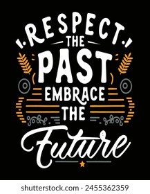 Respect The Past Embrace The Future T-Shirt Design