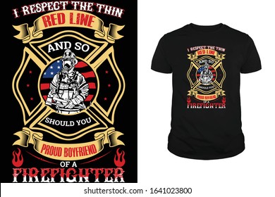 I respect the thin red line and so should you proud boyfriend of a firefighter