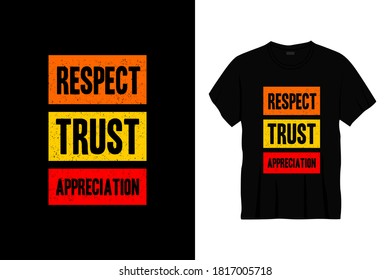 respect trust appreciation typography t-shirt design. Ready to print for apparel, poster, illustration. Modern, simple, lettering t shirt vector