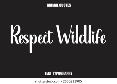 Respect Wildlife Text typography Animal Quotes