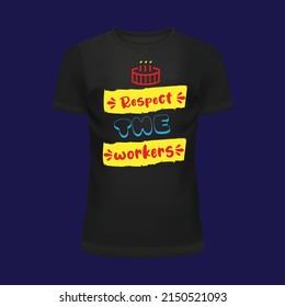 respect the workers text message black t-shirt design. black and yellow t-shirt design.1st may relative t-shirt design. 