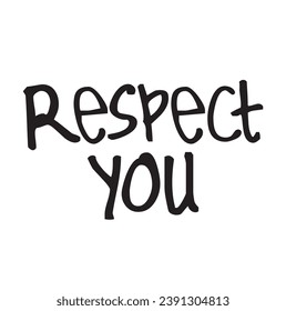 Respect you text on white background.