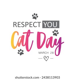 Respect your cat day, march 28.