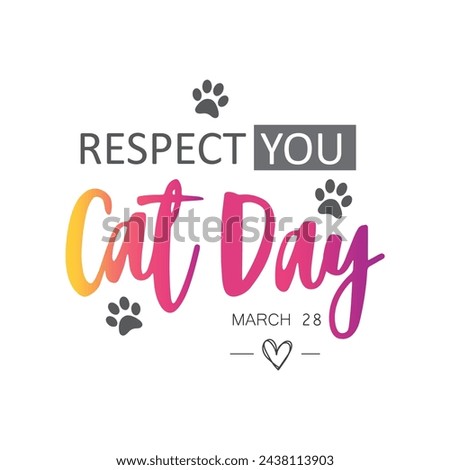 Respect your cat day, march 28.