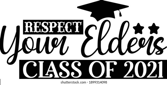 Respect Your Elders Class of 2021, School Graduate Vector File