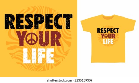 Respect your Life typography tshirt fashionable design, ready to print.