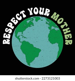 Respect Your Mother T-Shirt, Mother's Day Shirt, Mother's Day Vintage Globe Shirt, Mother's Day Earth Shirt Print Template