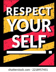 Respect your self. Inspirational Quotes. typography design. Vector typography for home decor, t shirts, mugs, posters, banners, greeting cards