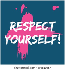 Respect Yourself! (Brush Lettering Vector Illustration Design Template)