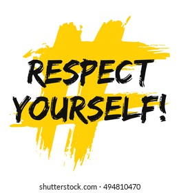 Respect Yourself! (Brush Lettering Vector Illustration Design Template)