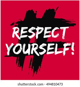 Respect Yourself! (Brush Lettering Vector Illustration Design Template)