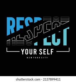 Respect yourself design typography, designs for t-shirts, wall murals, stickers, ready to print vector illustration 