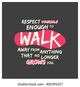 Respect Yourself Enough To Walk Away From Things That Don't Grow You (Motivational Quote Vector Art)