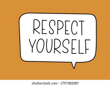 Respect yourself inscription. Handwritten lettering illustration. Black vector text in speech bubble. Simple outline marker style. Imitation of conversation.