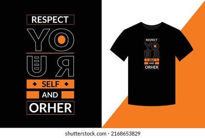 Respect yourself and other Typography Inspirational Quotes t shirt design for fashion apparel printing. 