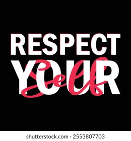 Respect yourself -typography design slogan—vector illustration graphics for print t-shirts, apparel, background, posters, banners and postcards.