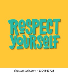 Respect Yourself Vector Hand Lettering Inscription. Isolated Print For T-Shirt, Mug, Card, etc. Motivational Quot. Inspirational Phrase.