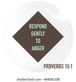 Respond gently to anger. Bible verse. Stock vector.