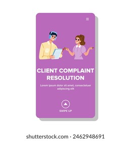 response client complaint resolution vector. communication issue, solution satisfaction, experience support response client complaint resolution web flat cartoon illustration