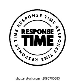 Response Time - amount of time it takes for react or provide a response to an request or event, text concept stamp