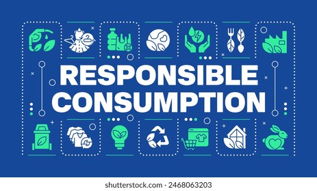 Responsible consumption blue word concept. Eco-conscious practices. Ethical consumerism. Visual communication. Vector art with lettering text, editable glyph icons