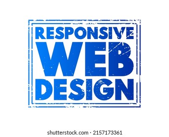Responsive Web Design is an approach to web design that aims to make web pages render well on a variety of devices and screen sizes, text concept stamp