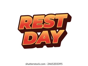 Rest day. Text effect design in 3D style with good colors