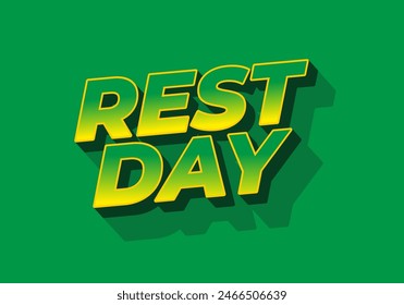 Rest day. Text effect design in 3D style with good colors