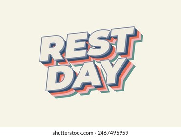 Rest day. Text effect design in 3D style with good colors