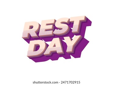 Rest day. Text effect design in 3D style with good colors