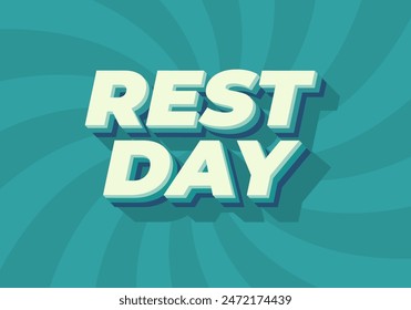 Rest day. Text effect design in 3D style with good colors