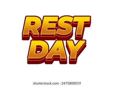 Rest day. Text effect design in 3D style with good colors
