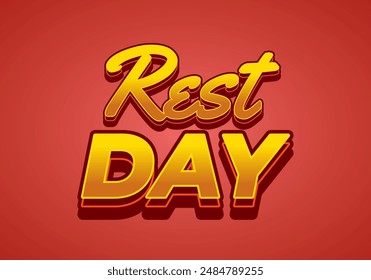 Rest day. Text effect design in 3D style with good colors