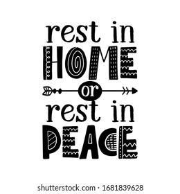 Rest in Home or rest in Peace - Lettering typography poster with text for self quarantine times. Hand letter script motivation sign catch word art design. Vintage style monochrome illustration.