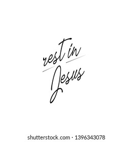 Rest in Jesus text, Typography for print or use as poster, flyer or T shirt