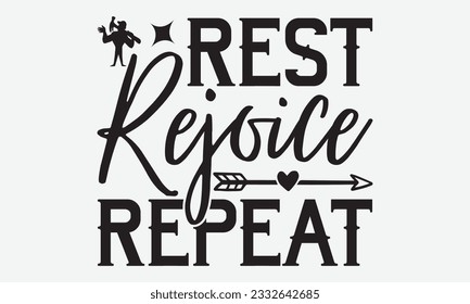 Rest Rejoice Repeat - Labor svg typography t-shirt design. celebration in calligraphy text or font Labor in the Middle East. Greeting cards, templates, and mugs. EPS 10. svg