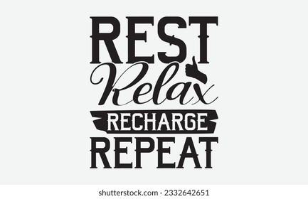 Rest Relax Recharge Repeat - Labor svg typography t-shirt design. celebration in calligraphy text or font Labor in the Middle East. Greeting cards, templates, and mugs. EPS 10.