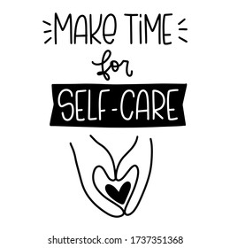 Rest, wellbeing and relaxation quote vector design. Make time for self-care handwritten  phrase and hands holding heart, symbol of protection doodle image.