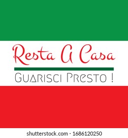 Resta a casa and guarisci presto, Stay at home and get well soon in Italian language with italian flag background