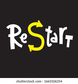 Restart - inspire motivational quote. Hand drawn beautiful lettering. Print for inspirational poster, t-shirt, bag, cups, card, flyer, sticker, badge. Cute funny vector. Phrase for self development