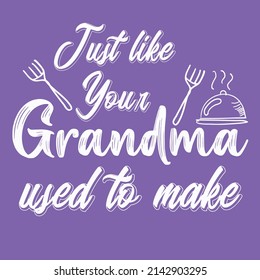 Restaurant or Hotel Business Tagline, Punchline, Slogan Typography - Just like grandma used to make, Restaurant Typography Poster, Typography t shirt design for Hotel staff