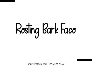 Resting bark face Family vector calligraphic inscription al typography text