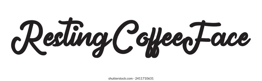 resting coffee face text on white background.
